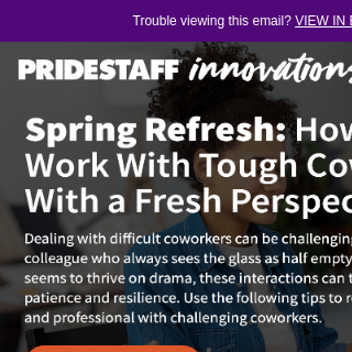 Spring Refresh: How to Work With Tough Coworkers With a Fresh Perspective 